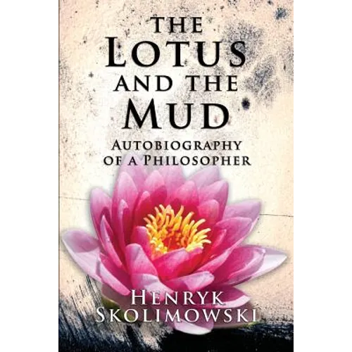 The Lotus and the Mud: Autobiography of a Philosopher