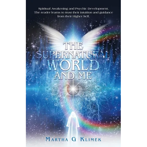 The Supernatural World and Me: Spiritual Awakening and Psychic Development. The reader learns to trust their intuition and guidance from their Higher