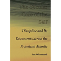 The Secular Care of the Self: Discipline and Its Discontents Across the Protestant Atlantic