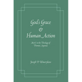 God's Grace and Human Action: 'Merit' in the Theology of Thomas Aquinas