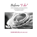 Before "I do": Complete Pre-Marital Counseling Workbook for Heterosexual, LGBTQ, & Polyamorous Couples