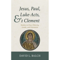 Jesus, Paul, Luke-Acts, and 1 Clement: Studies in Class, Ethnicity, Gender, and Orientation