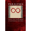 Paralyses: Literature, Travel, and Ethnography in French Modernity