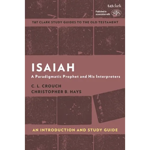 Isaiah: An Introduction and Study Guide: A Paradigmatic Prophet and His Interpreters