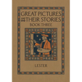 Great Pictures and Their Stories Book Three: Interpreting Masterpieces to Children