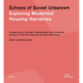 Echoes of Soviet Urbanism: Exploring Modernist Housing Narratives: Perspectives on Heritage, Transformation, and Community Dynamics in East European a