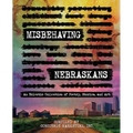 Misbehaving Nebraskans: An Eclectic Collection of Poetry, Stories, and Art (B&W)