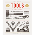 Tools a Visual History: The Hardware That Built, Measured and Repaired the World
