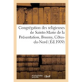 Notice Historique de la Congrégation Des Religieuses de Sainte-Marie de la Présentation: Broons, Côtes-Du-Nord