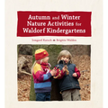 Autumn and Winter Nature Activities for Waldorf Kindergartens
