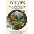 Echoes In The Wilderness - A Christian Devotional: God's Presence Revealed in the Wonders of Nature