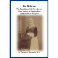 We Believe: The Founding of the New Jersey State Society of Spiritualists and Friends of Progress