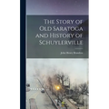 The Story of old Saratoga and History of Schuylerville