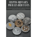 Crypto-monnaies pour les débutants: Un guide pour développer votre avenir financier en investissant dans les monnaies numériques, stratégies d'extract