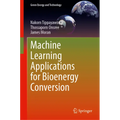 Machine Learning Applications for Bioenergy Conversion