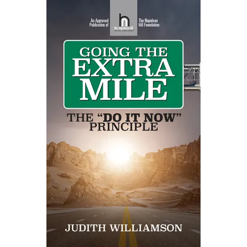 Going the Extra Mile: The Do It Now: Principle