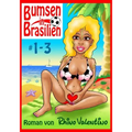 Bumsen in Brasilien 1-3: Roman von Rhino Valentino