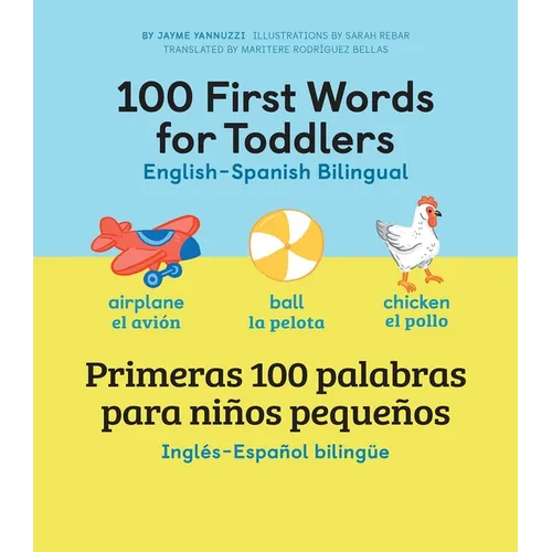 100 First Words for Toddlers: English-Spanish Bilingual: 100 Primeras Palabras Para Niños Pequeños: Inglés - Español Bilingüe