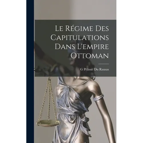 Le Régime Des Capitulations Dans L'empire Ottoman