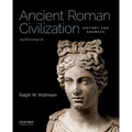Ancient Roman Civilization: History and Sources: 753 Bce to 640 CE