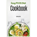 Easy PCOS Diet Cookbook: Simple and Tasty Recipes for Managing Polycystic Ovary Syndrome Naturally