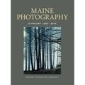 Maine Photography: A History, 1840-2015