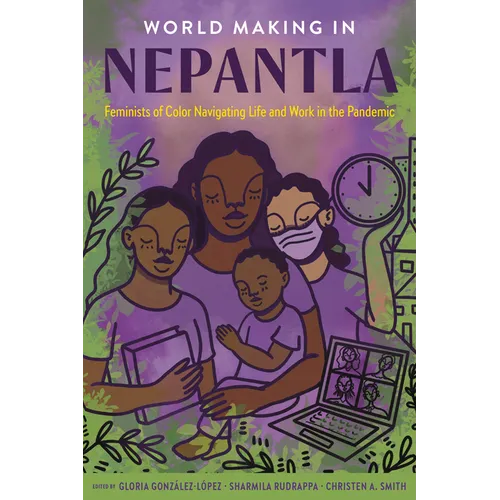 World Making in Nepantla: Feminists of Color Navigating Life and Work in the Pandemic