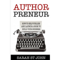 Authorpreneur: How to Self Publish and Launch a Book to Build Your Business