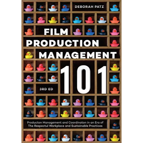 Film Production Management 101: Production Management and Coordination in an Era of the Respectful Workplace and Sustainable Practices