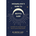 Insomnia Doc's Guide to Restful Sleep: Remedies for Insomnia and Tips for Good Sleep Health (Lack of Sleep or Sleep Deprivation Help)