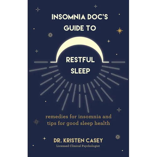 Insomnia Doc's Guide to Restful Sleep: Remedies for Insomnia and Tips for Good Sleep Health (Lack of Sleep or Sleep Deprivation Help)