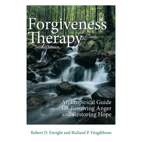 Forgiveness Therapy: An Empirical Guide for Resolving Anger and Restoring Hope