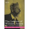 The Letters of William James: 2 Volumes Combined