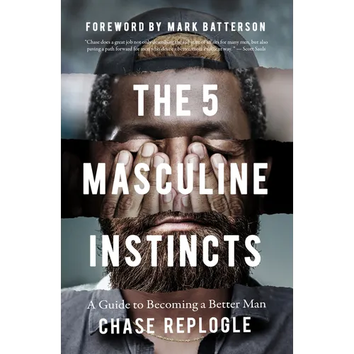 The 5 Masculine Instincts: A Guide to Becoming a Better Man