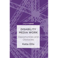 Disability Media Work: Opportunities and Obstacles