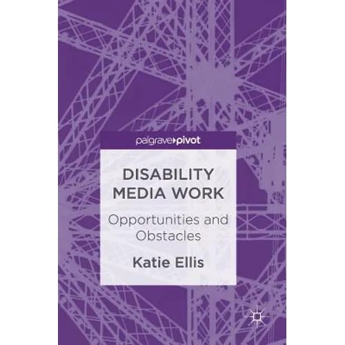 Disability Media Work: Opportunities and Obstacles