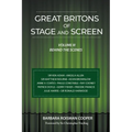 Great Britons of Stage and Screen: Volume III: Behind the Scenes