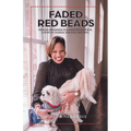Faded Red Beads: From an Orphanage to a Disrupted Adoption. A Story of Courage, Resiliency and Faith.