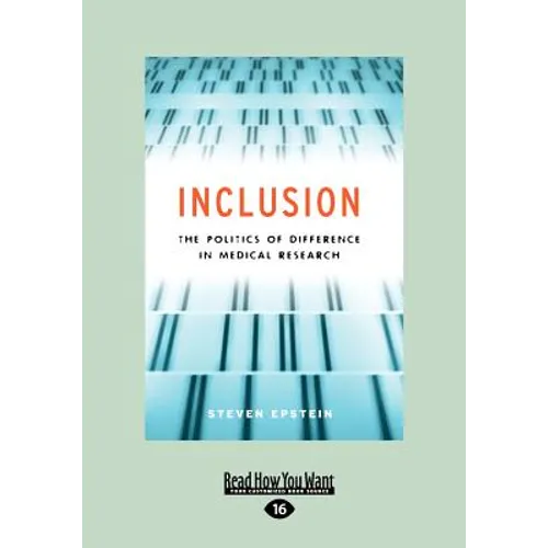 Inclusion: The Politics of Difference in Medical Research (Chicago Studies in Practices of Meaning) (Large Print 16pt)