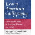 Learn American Calligraphy: The Complete Book of Lettering, History, and Design