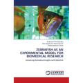 Zebrafish as an Experimental Model for Biomedical Research