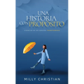 Una historia con propósito: Vivencias de un corazón transformado