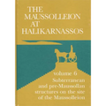 The Maussolleion at Halikarnassos. Reports of the Danish Archaeological Expedition to Bodrum: 6. Subterranean and Pre-Maussollan Structures on the Sit