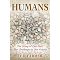 Humans: The Story of Our Past: The Challenge to Our Future