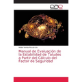 Manual de Evaluación de la Estabilidad de Taludes a Partir del Cálculo del Factor de Seguridad