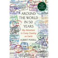 Around the World in 50 Years: My Adventure to Every Country on Earth