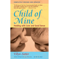 Child of Mine: Feeding with Love and Good Sense