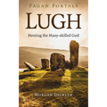 Pagan Portals - Lugh: Meeting the Many-Skilled God