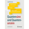 Quantensinn Und Quantenunsinn: Determinismus, Lokalität Und Offene Fragen Der Quantenmechanik