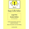 Easy Cello Solos - Large Print Edition: classical themes, Celtic tunes, popular folk melodies, Christian hymns.